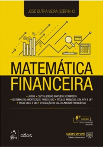 Matemática financeira : juros, capitalização simples e composta, sistemas de amortização price e SAC, títulos públicos: LTN, NTN e LFT, taxas SELIC e CDI, utilização de calculadoras financeiras