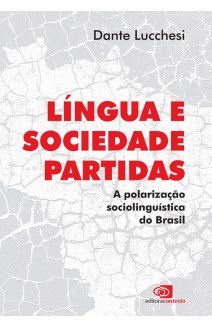 Língua e sociedade partidas : a polarização sociolinguística do Brasil