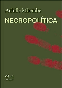 Necropolítica : biopoder, soberania, estado de exceção, política da morte