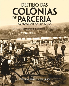 Destino das colônias de parceria da província de São Paulo = Destination of the sharecropping colonies in São Paulo province