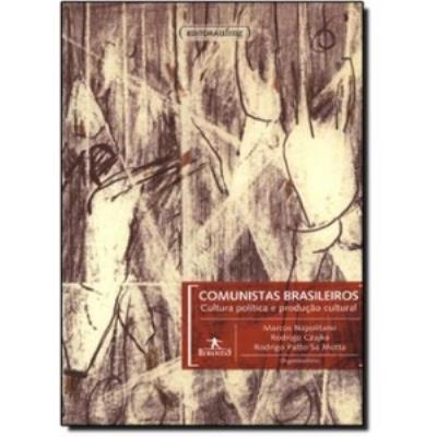 Comunistas brasileiros : cultura política e produção cultural