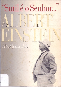 "Sutil e o Senhor..." : a ciência e a vida de Albert Einstein