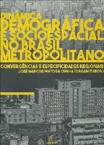 Dinâmica demográfica e socioespacial no Brasil metropolitano : convergências e especificidades regionais
