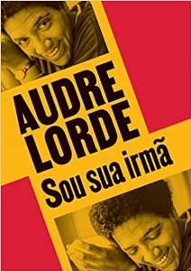 Sou sua irmã : escritos reunidos e inéditos de Audre Lorde