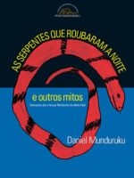 As serpentes que roubaram a noite : e outros mitos