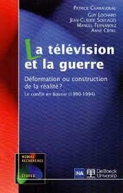 La télévision et la guerre : déformation ou construction de la réalité ? : le conflit en Bosnie (1990-1994)