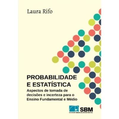 Probabilidade e estatística : aspectos de tomada de decisões e incerteza para o ensino fundamental e médio