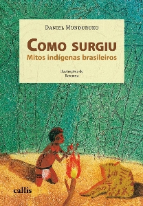 Como surgiu : mitos indígenas brasileiros