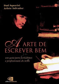 A arte de escrever bem : um guia para jornalistas e profissionais do texto