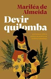 Devir quilomba : antirracismo, afeto e política nas práticas de mulheres quilombolas