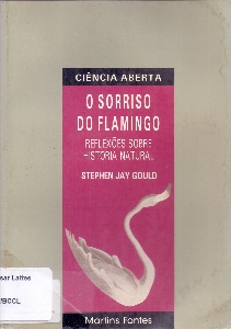 O sorriso do flamingo : reflexões sobre historia natural