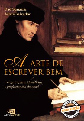 A arte de escrever bem : um guia para jornalistas e profissionais do texto