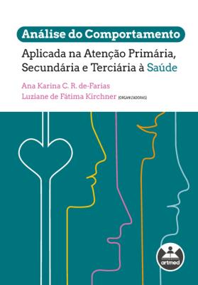 Análise do comportamento aplicada na atenção primária, secundária e terciária à saúde