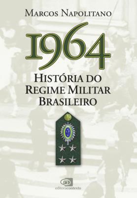 1964 : história do regime militar brasileiro