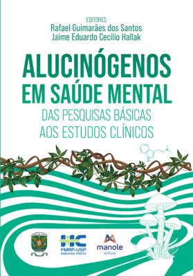 Alucinógenos em saúde mental : das pesquisas básicas aos estudos clínicos