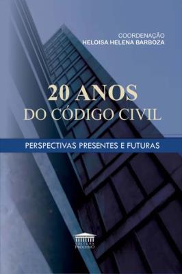 20 anos do código civil : perspectivas presentes e futuras