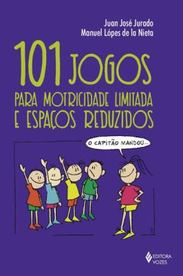 101 jogos para motricidade limitada e espaços reduzidos