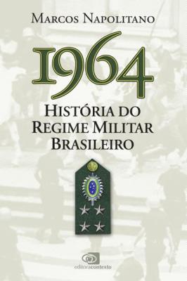 1964 : história do regime militar brasileiro