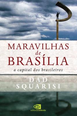 Maravilhas de Brasília : a capital dos brasileiros