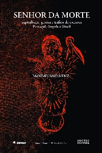 Senhor da morte : capitalismo, guerra e tráfico de escravos. Portugal, Angola e Brasil (1640-1770)