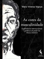 As cores da masculinidade : experiências interseccionais e práticas de poder na nossa América
