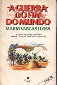 A guerra do fim do mundo : a saga de Antonio Conselheiro na maior aventura literaria do nosso tempo