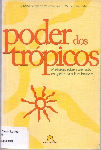 Poder dos tropicos : meditacao sobre a alienacao energetica na cultura brasileira