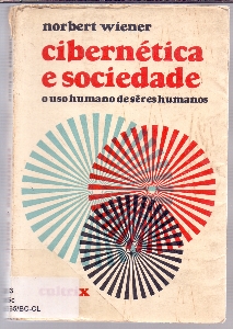 Cibernetica e sociedade : o uso humano de seres humanos
