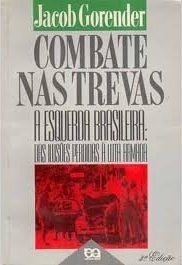 Combate nas trevas : a esquerda brasileira: das ilusões perdidas a luta armada