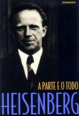 A parte e o todo : encontros e conversas sobre física, filosofia, religião e política