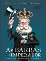 As barbas do imperador : D. Pedro, um monarca nos tropicos