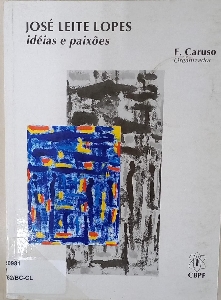 Jose Leite Lopes : ideias e paixões