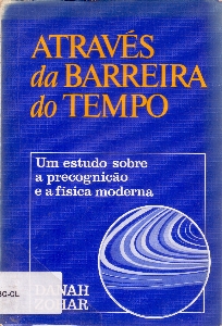 Atraves da barreira do tempo : um estudo sobre a precognição e a fisica moderna