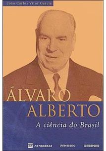 Álvaro Alberto : a ciência do Brasil