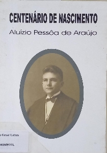 Centenario de nascimento : Aluizio Pessoa de Araujo