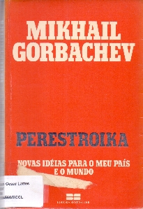 Perestroika : novas ideias para o meu pais e o mundo