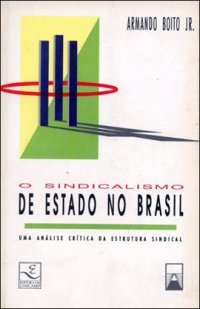 O sindicalismo de estado no Brasil : uma analise critica da estrutura sindical