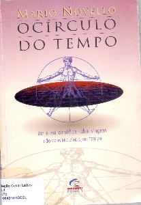 O circulo do tempo : um olhar cienti­fico sobre viagens não-convencionais no tempo