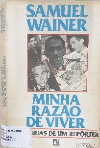 Minha razão de viver : memorias de um reporter
