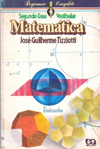 Matemática : programa completo, 2º grau, vestibular, teoria com exercícios resolvidos e 1631 questões de vestibular