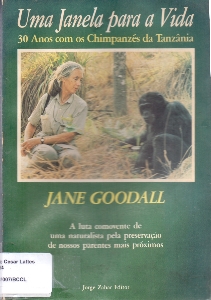 Uma janela para a vida : 30 anos com os chipanzes da Tanzania