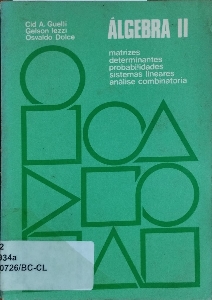 Algebra II : analise combinatoria, probabilidade, matrizes, determinantes, sistemas lineares. Guia do mestre