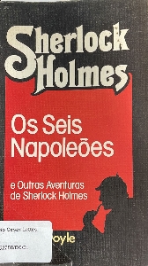 Os seis Napoleões e outras aventuras de Sherlock Holmes