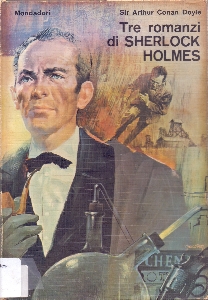 Tre romanzi de Sherlock Holmes : Uno studio in rosso, Il segno dei quattro, La valle della paura