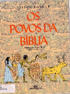 Os povos da biblia : atlas ilustrado do mundo biblico, 3.000 A.C. a 5.000 D.C.