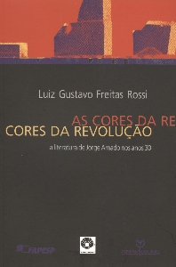 As cores da revolução : a literatura de Jorge Amado nos anos 30