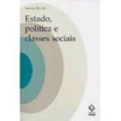 Estado, política e classes sociais : ensaios teóricos e históricos