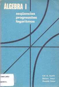 Algebra I : sequências, progressões, logarítmos