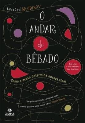 O andar do bêbado : como o acaso determina nossas vidas