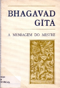 Bhagavad Gita : a mensagem do mestre